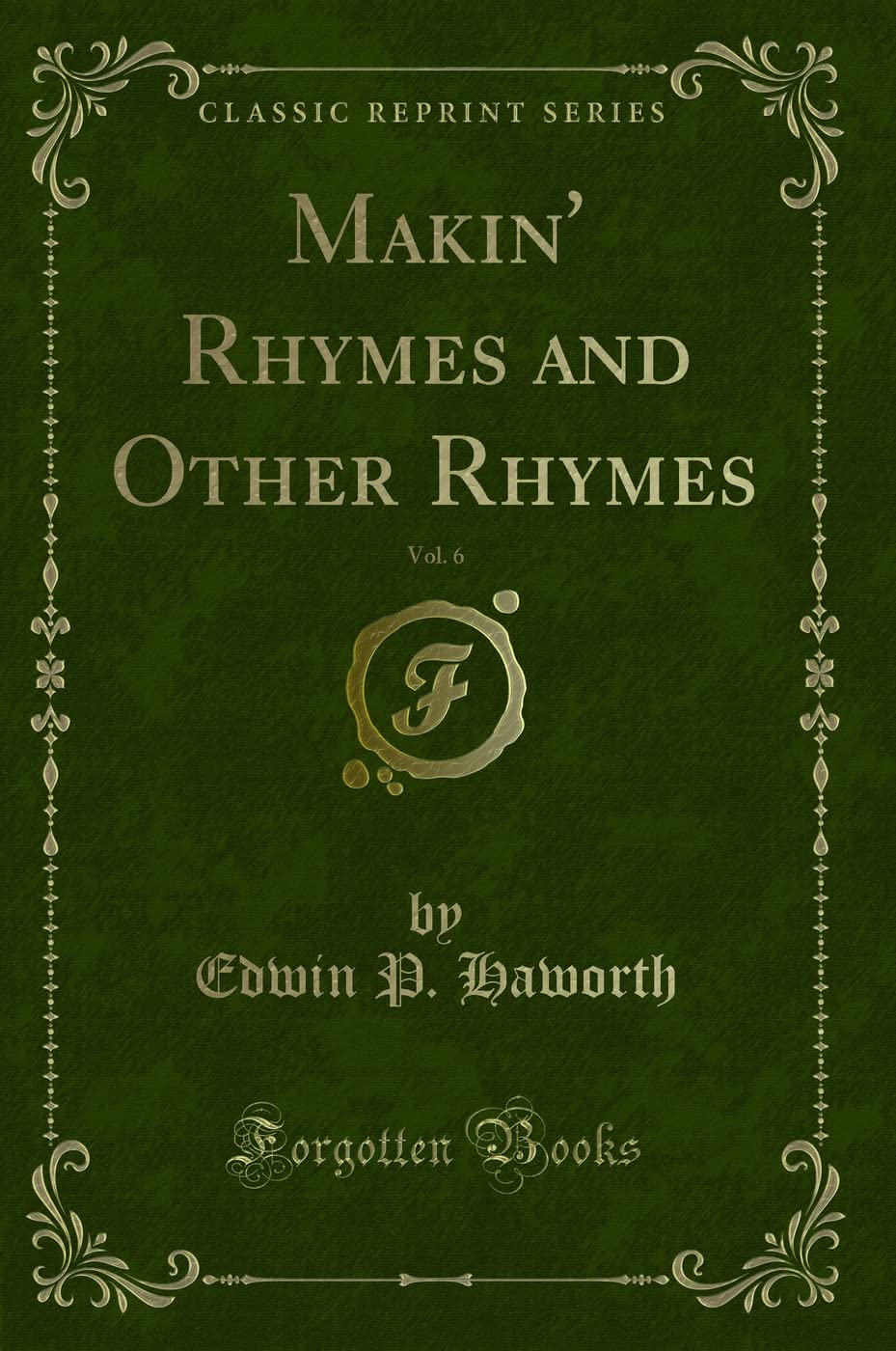 Makin' Rhymes and Other Rhymes, Vol. 6 (Classic Reprint) Novels & Short Stories