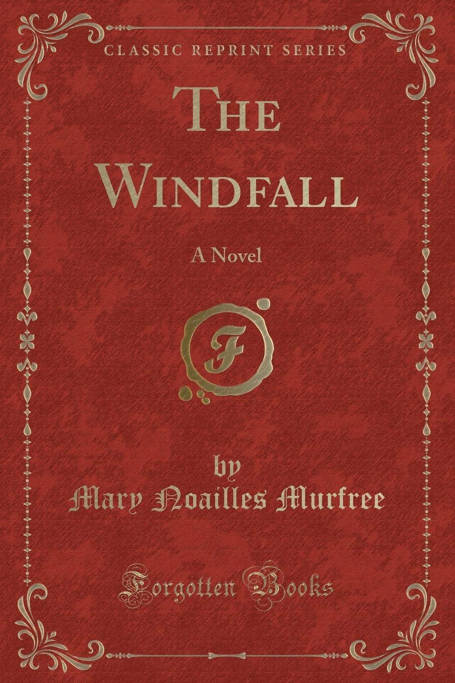 The Windfall: A Novel (Classic Reprint) Novels & Short Stories