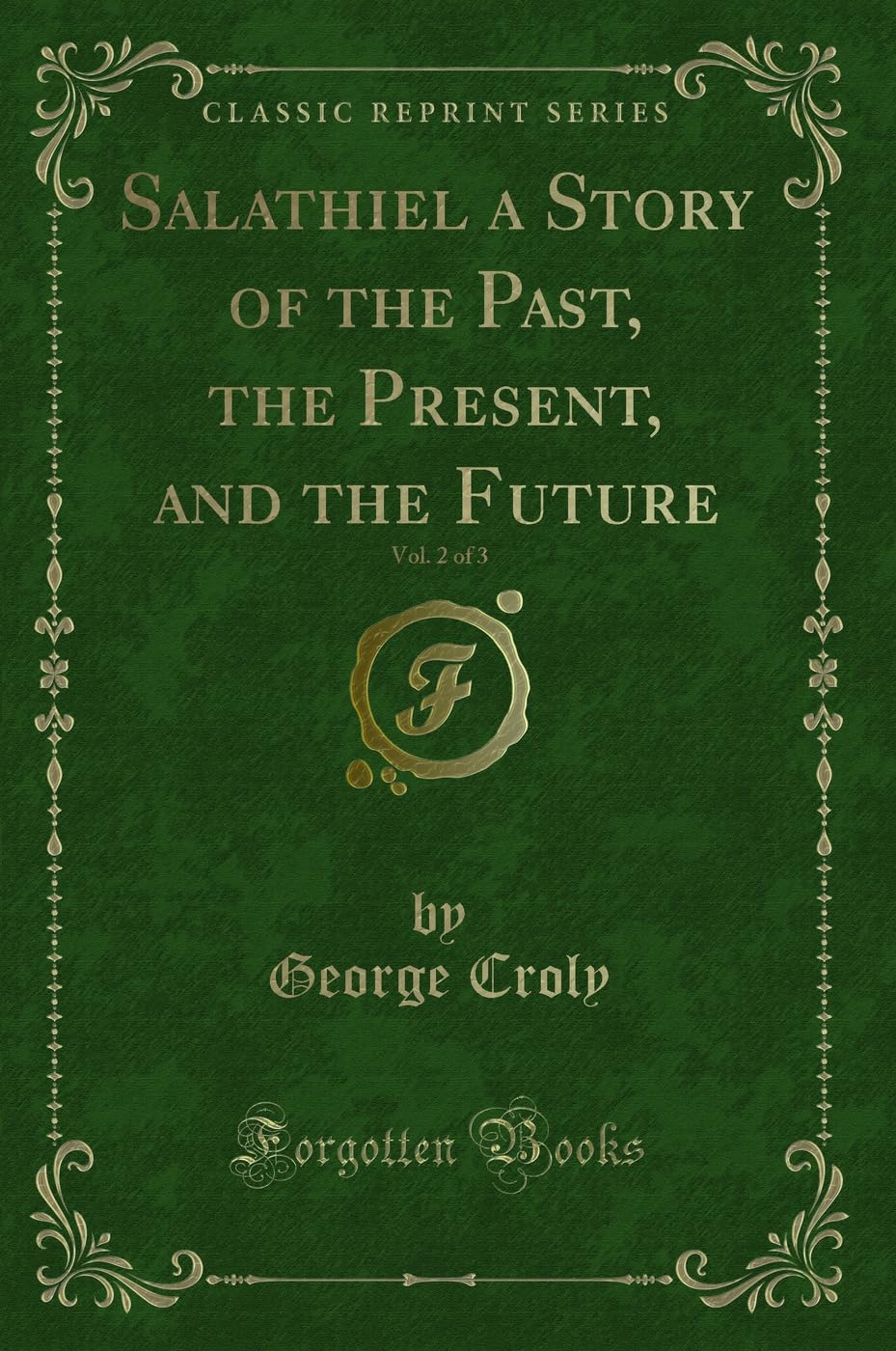 Salathiel a Story of the Past, the Present, and the Future, Vol. 2 of 3 (Classic Reprint) Action & Adventure