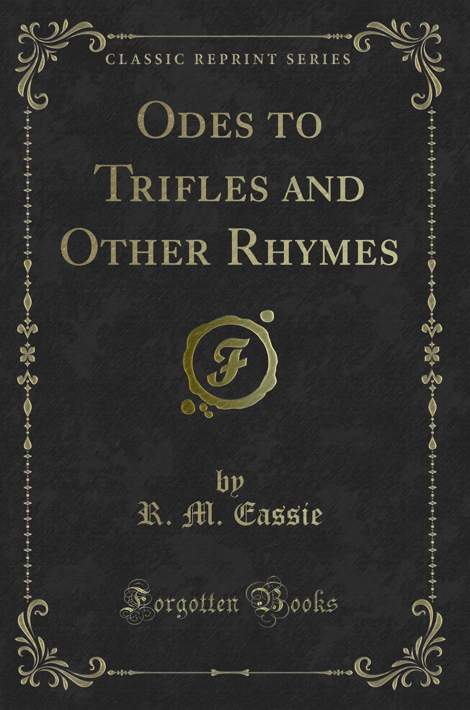 Odes to Trifles and Other Rhymes (Classic Reprint) Novels & Short Stories