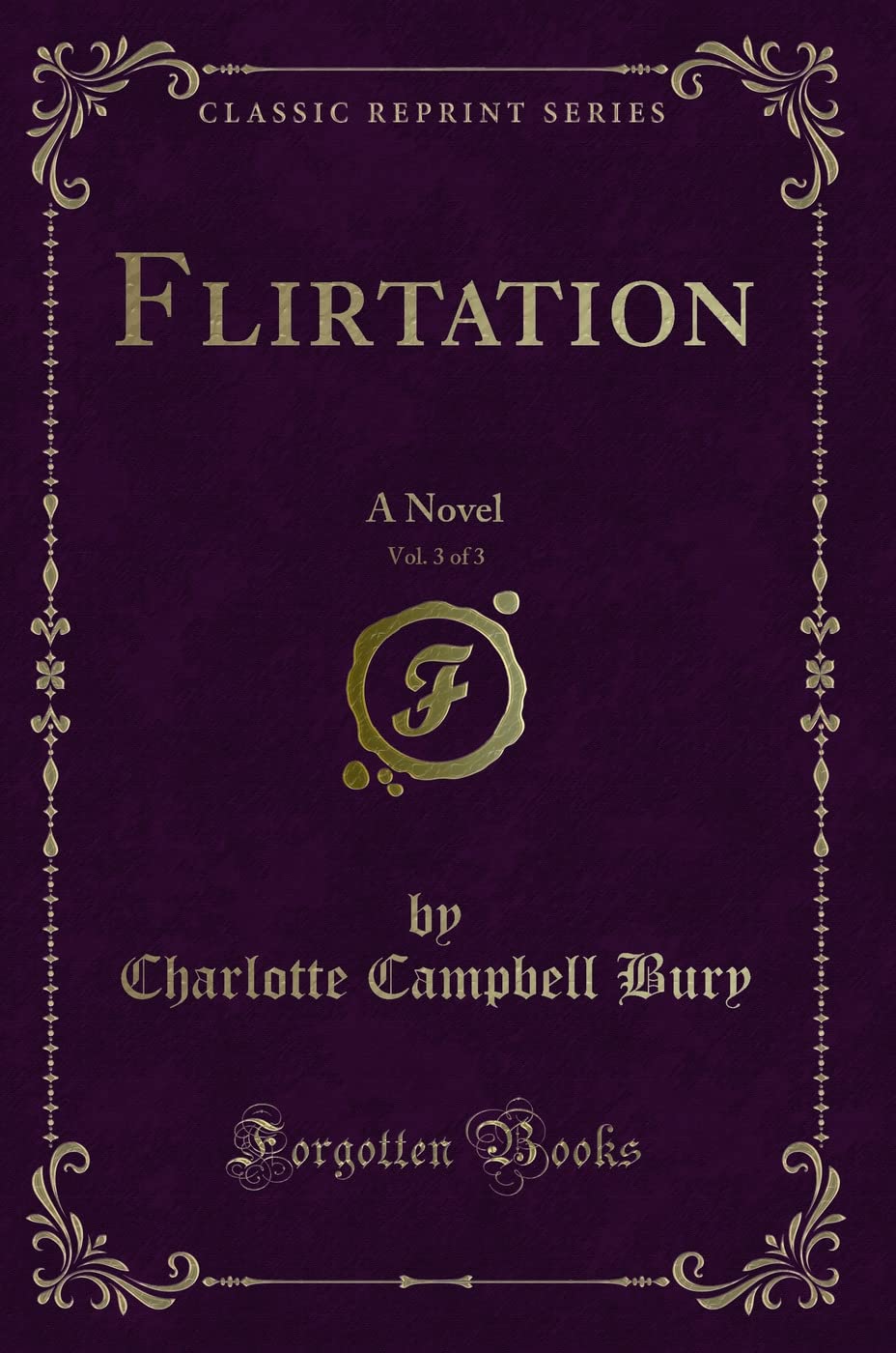 Flirtation, Vol. 3 of 3: A Novel (Classic Reprint) Contemporary Romance