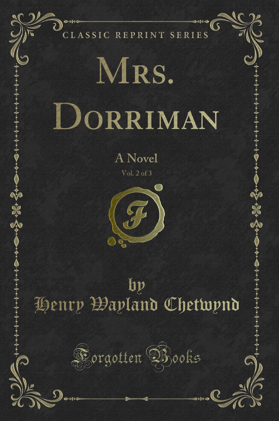 Mrs. Dorriman, Vol. 2 of 3: A Novel (Classic Reprint) Novels & Short Stories