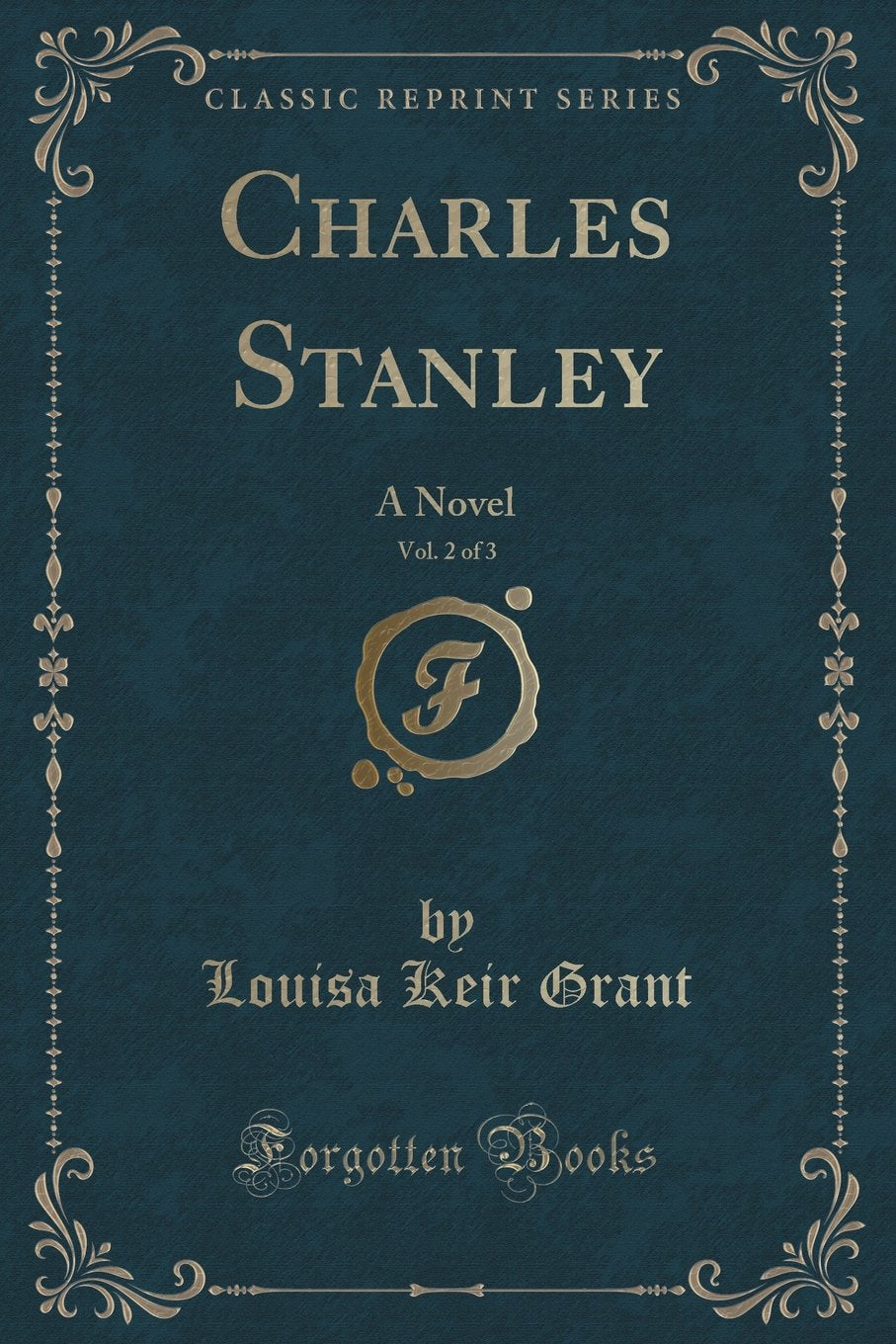Charles Stanley, Vol. 2 of 3: A Novel (Classic Reprint) Contemporary Romance