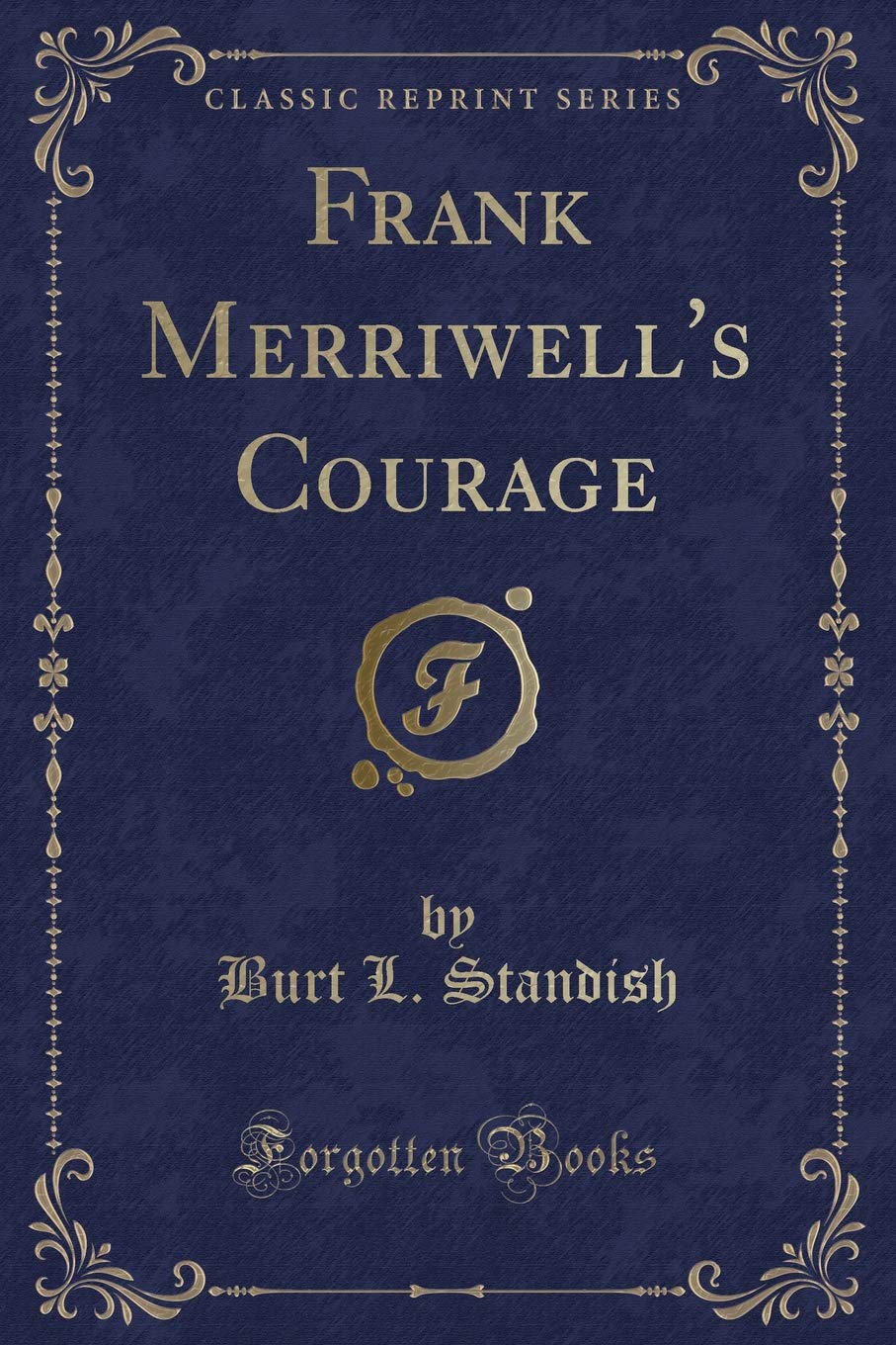 Frank Merriwell's Courage (Classic Reprint) Novels & Short Stories