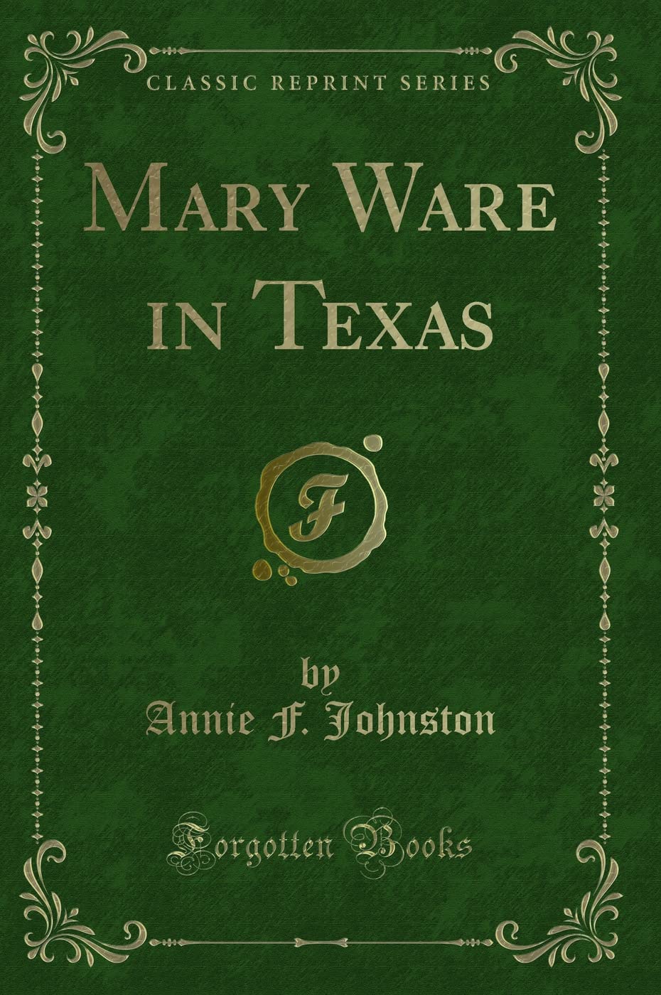 Mary Ware in Texas (Classic Reprint) Novels & Short Stories