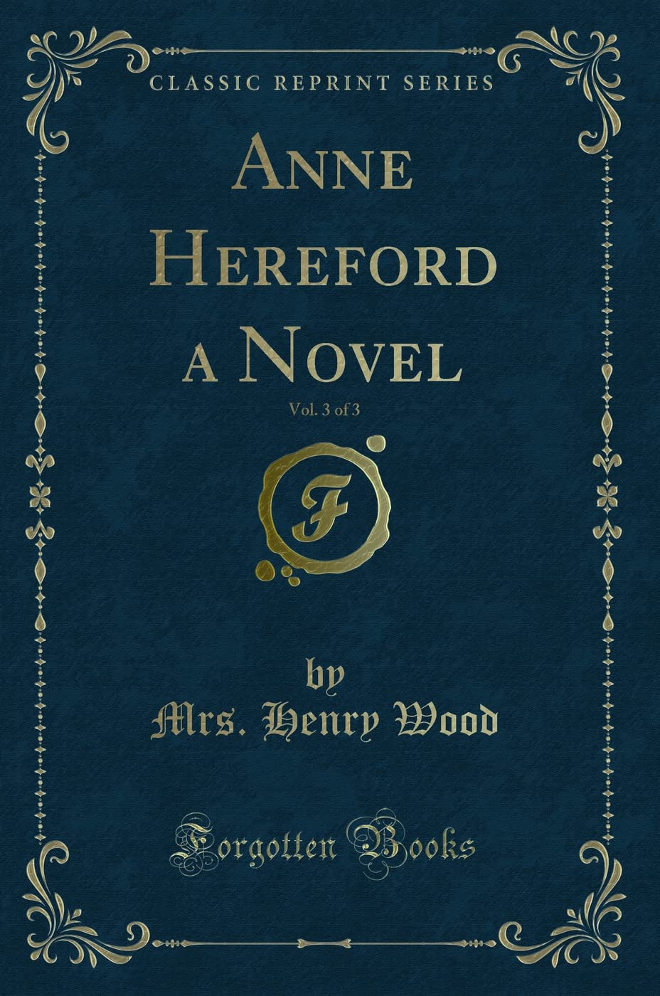 Anne Hereford a Novel, Vol. 3 of 3 (Classic Reprint) Contemporary literature