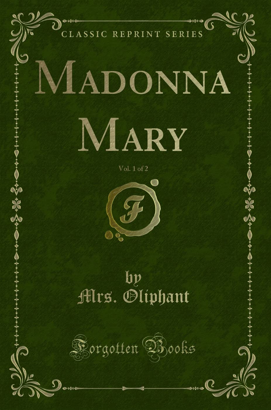 Madonna Mary, Vol. 1 of 2 (Classic Reprint) Novels & Short Stories