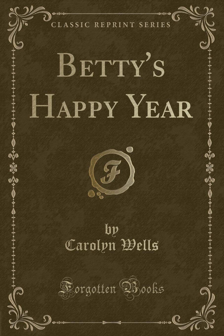 Betty's Happy Year (Classic Reprint) Novels & Short Stories