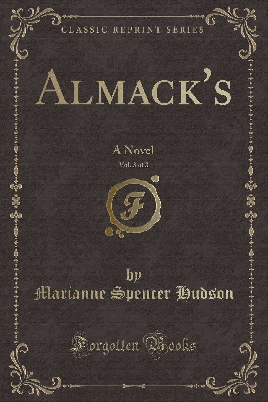 Almack's, Vol. 3 of 3: A Novel (Classic Reprint) Contemporary literature