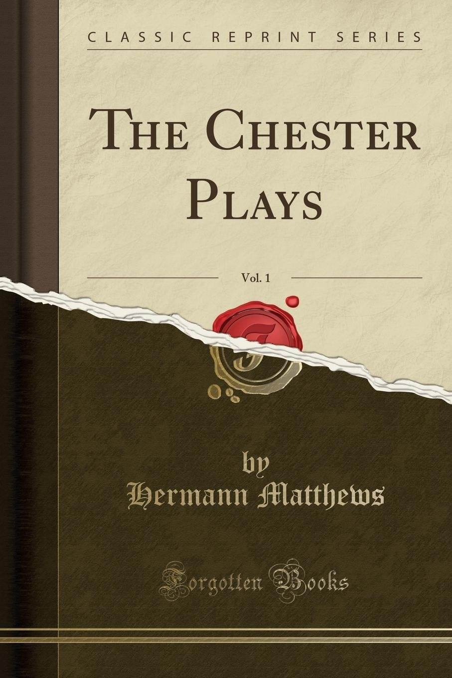 The Chester Plays, Vol. 1 (Classic Reprint) Drama