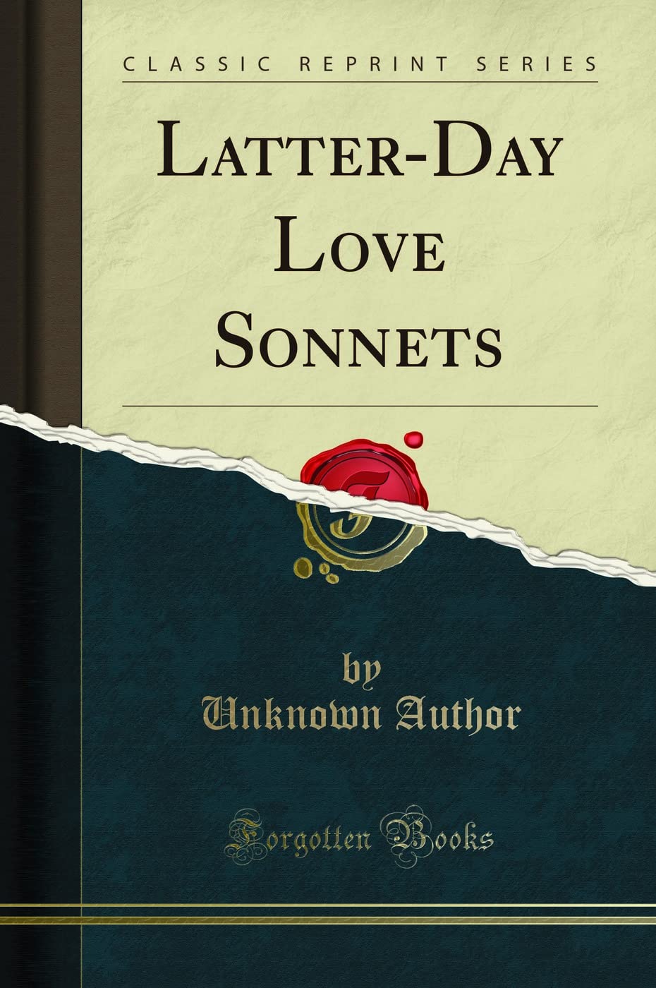 Latter-Day Love Sonnets (Classic Reprint) Poetry