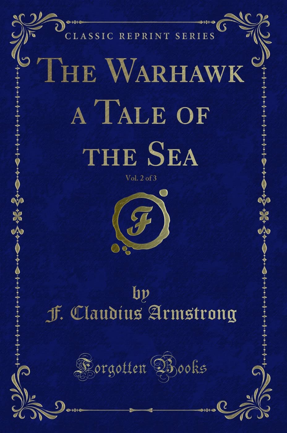 The Warhawk a Tale of the Sea, Vol. 2 of 3 (Classic Reprint) Novels & Short Stories