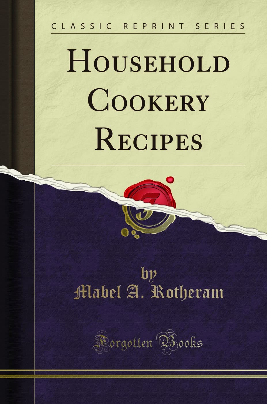 Household Cookery Recipes (Classic Reprint) Leisure, Home & Garden