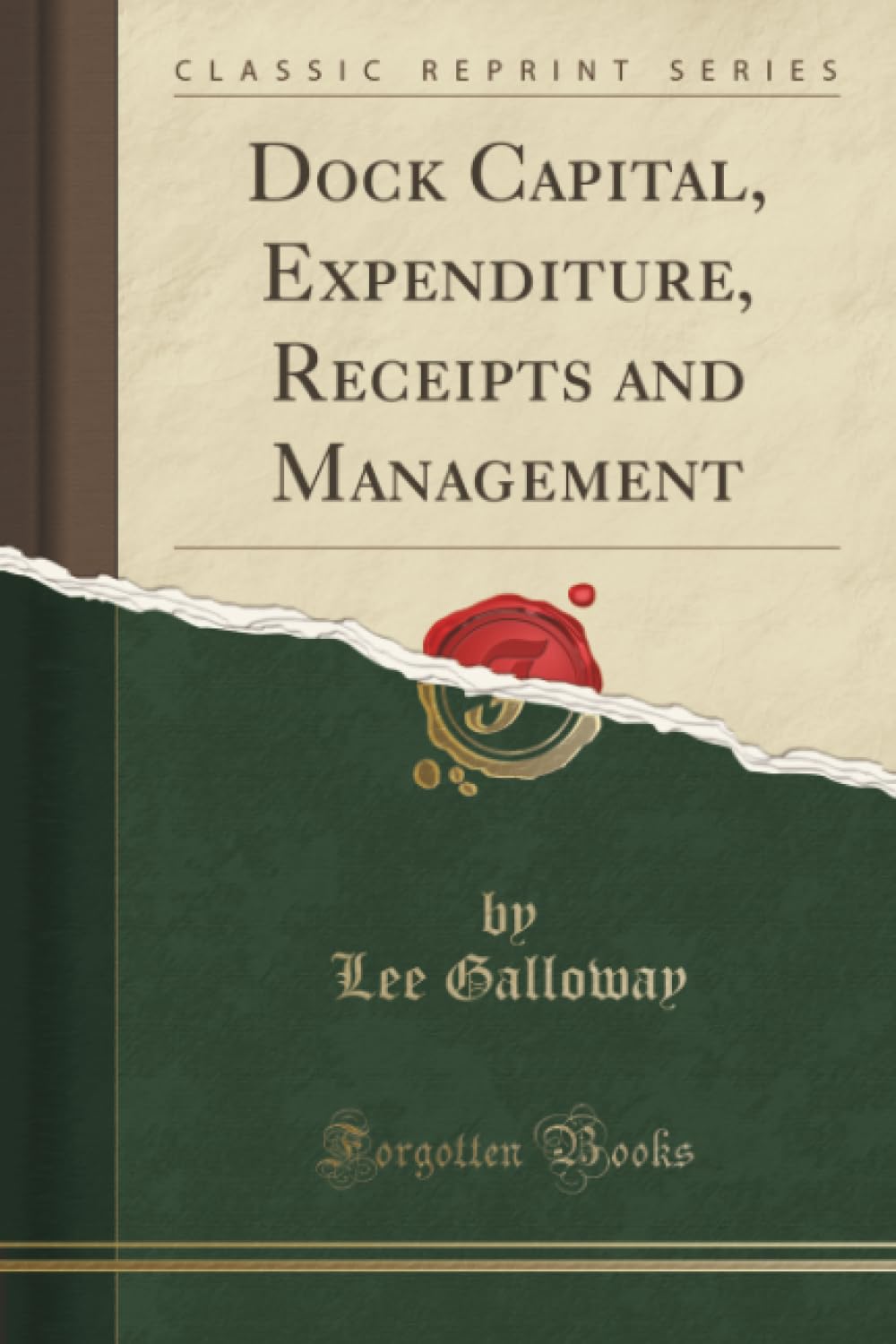 Dock Capital, Expenditure, Receipts and Management (Classic Reprint) Business, Finance & Career