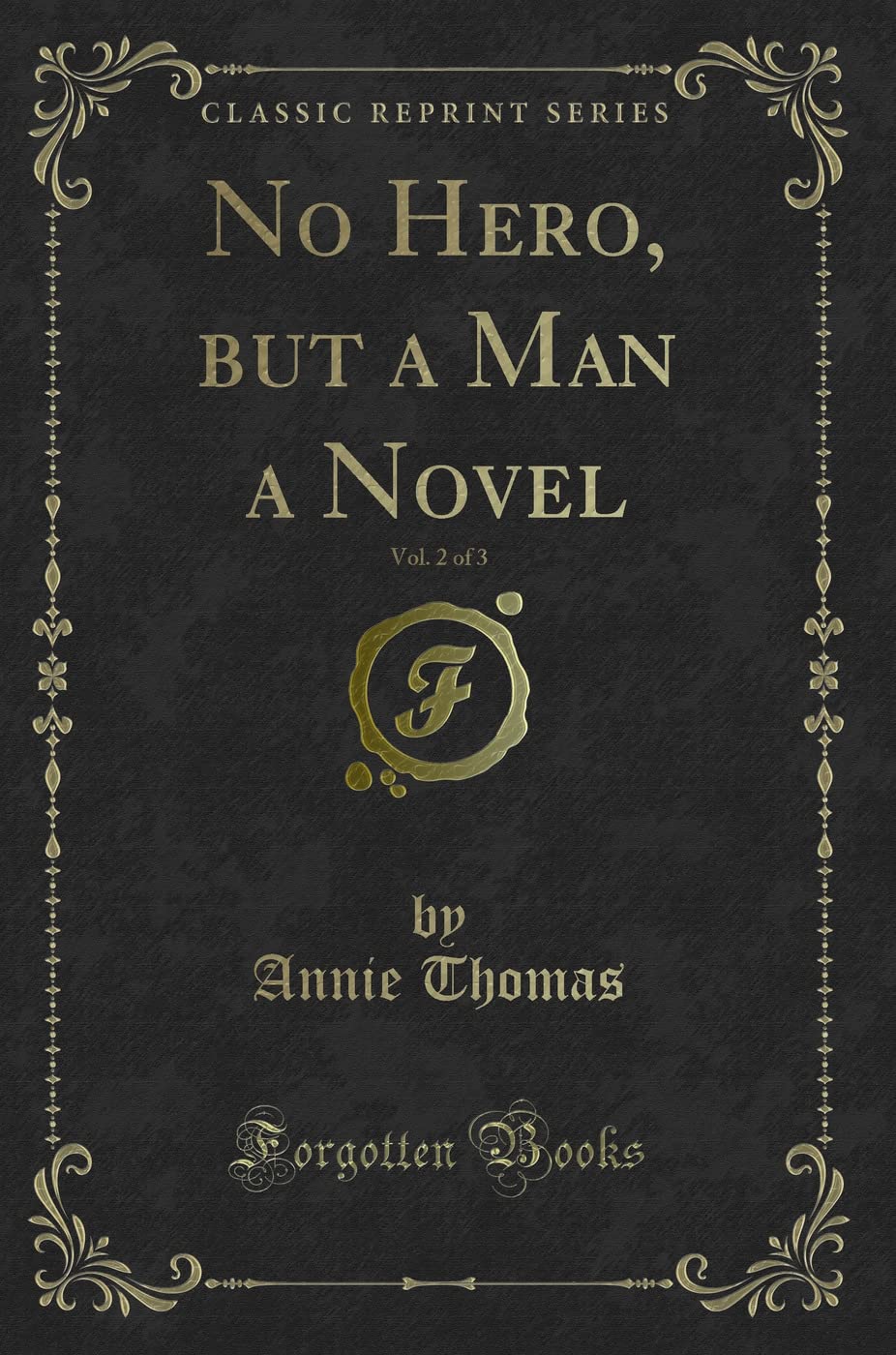 No Hero, but a Man a Novel, Vol. 2 of 3 (Classic Reprint) Historical Fiction