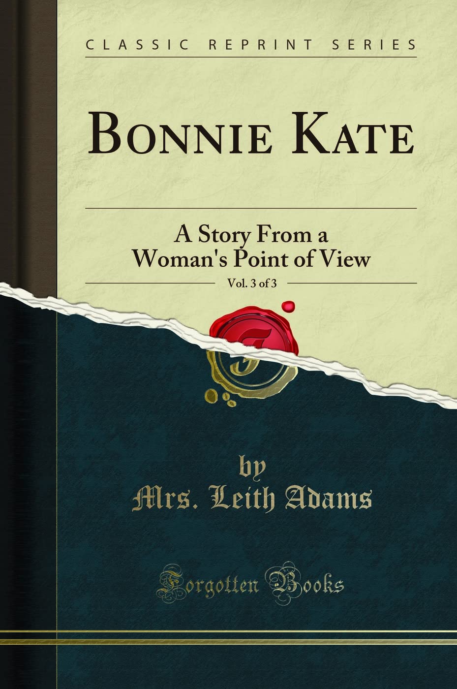 Bonnie Kate, Vol. 3 of 3: A Story from a Woman's Point of View (Classic Reprint) Poetry
