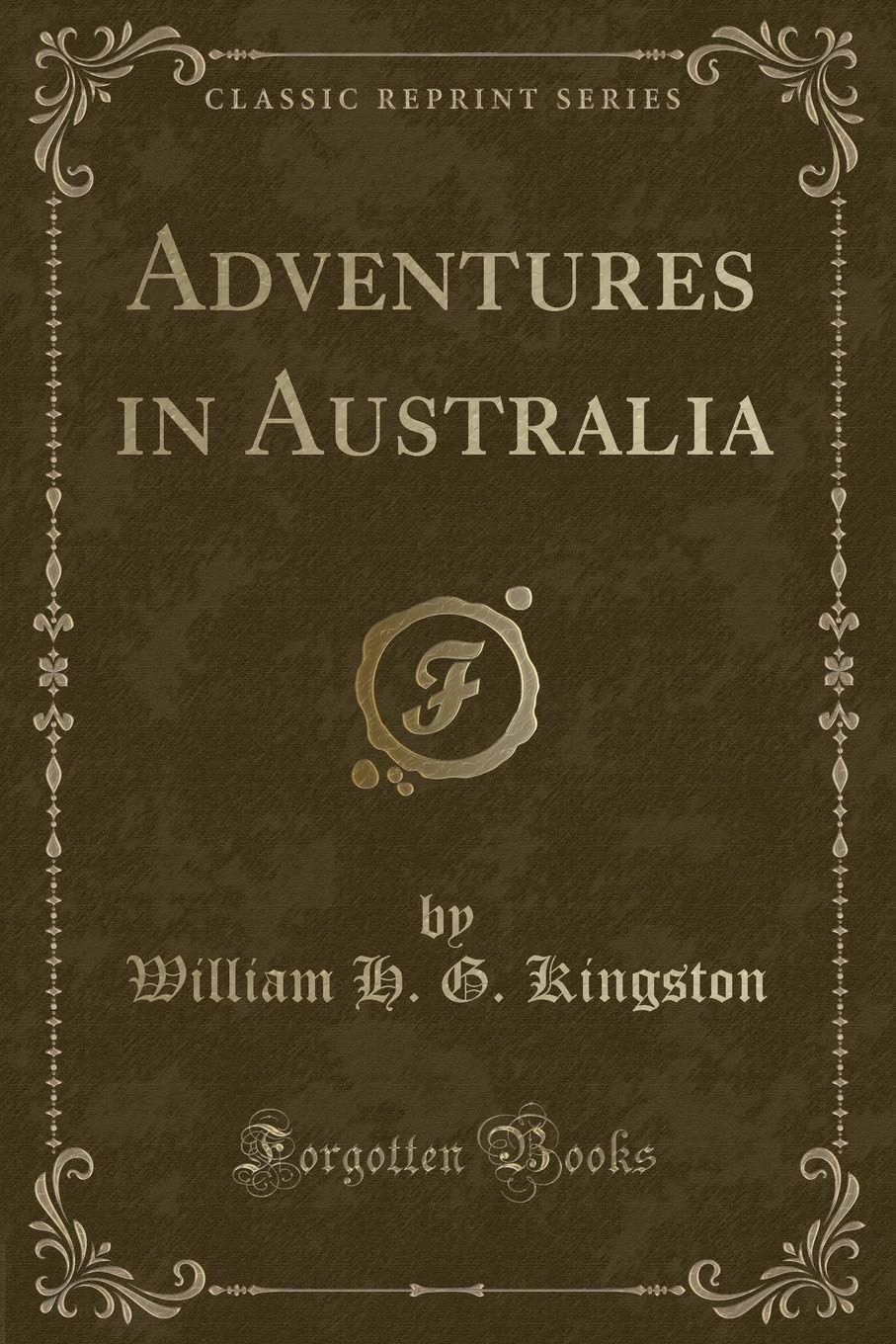 Adventures in Australia (Classic Reprint) Action & Adventure