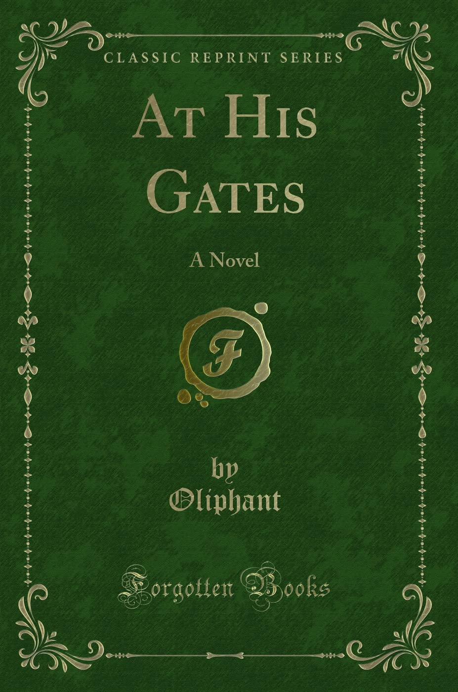 At His Gates: A Novel (Classic Reprint) Novels & Short Stories
