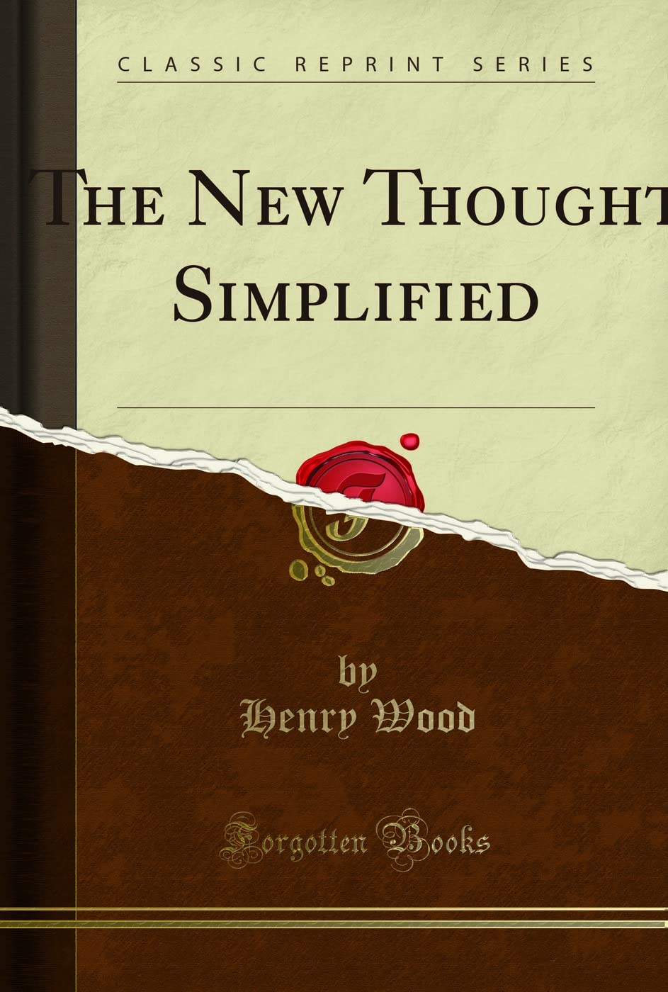 The New Thought Simplified How to Gain, Harmony and Health (Classic Reprint) Self-help