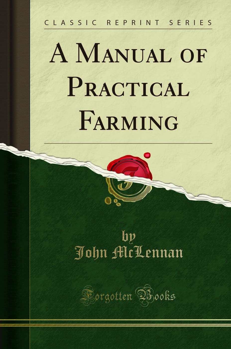 A Manual of Practical Farming (Classic Reprint) Business, Finance & Career
