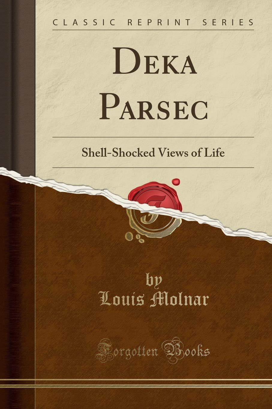 Deka Parsec: Shell-Shocked Views of Life (Classic Reprint) Contemporary literature