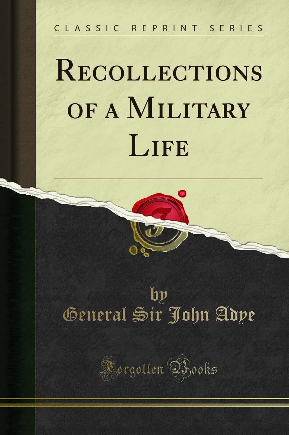 Recollections of a Military Life (Classic Reprint) Social Sciences