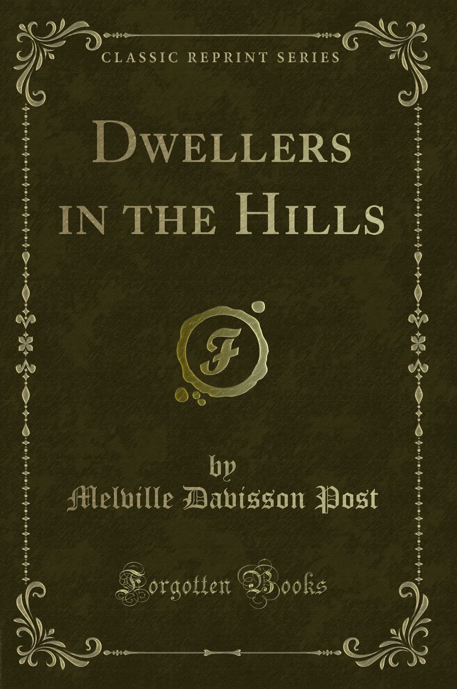 Dwellers in the Hills (Classic Reprint) Novels & Short Stories