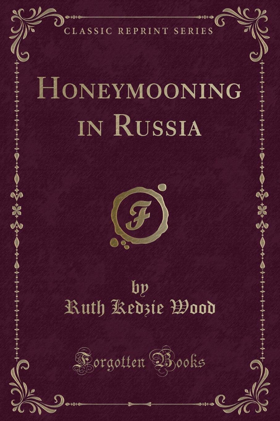 Honeymooning in Russia (Classic Reprint) Novels & Short Stories
