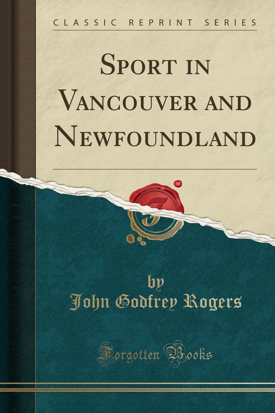Sport in Vancouver and Newfoundland (Classic Reprint) Leisure & Fun
