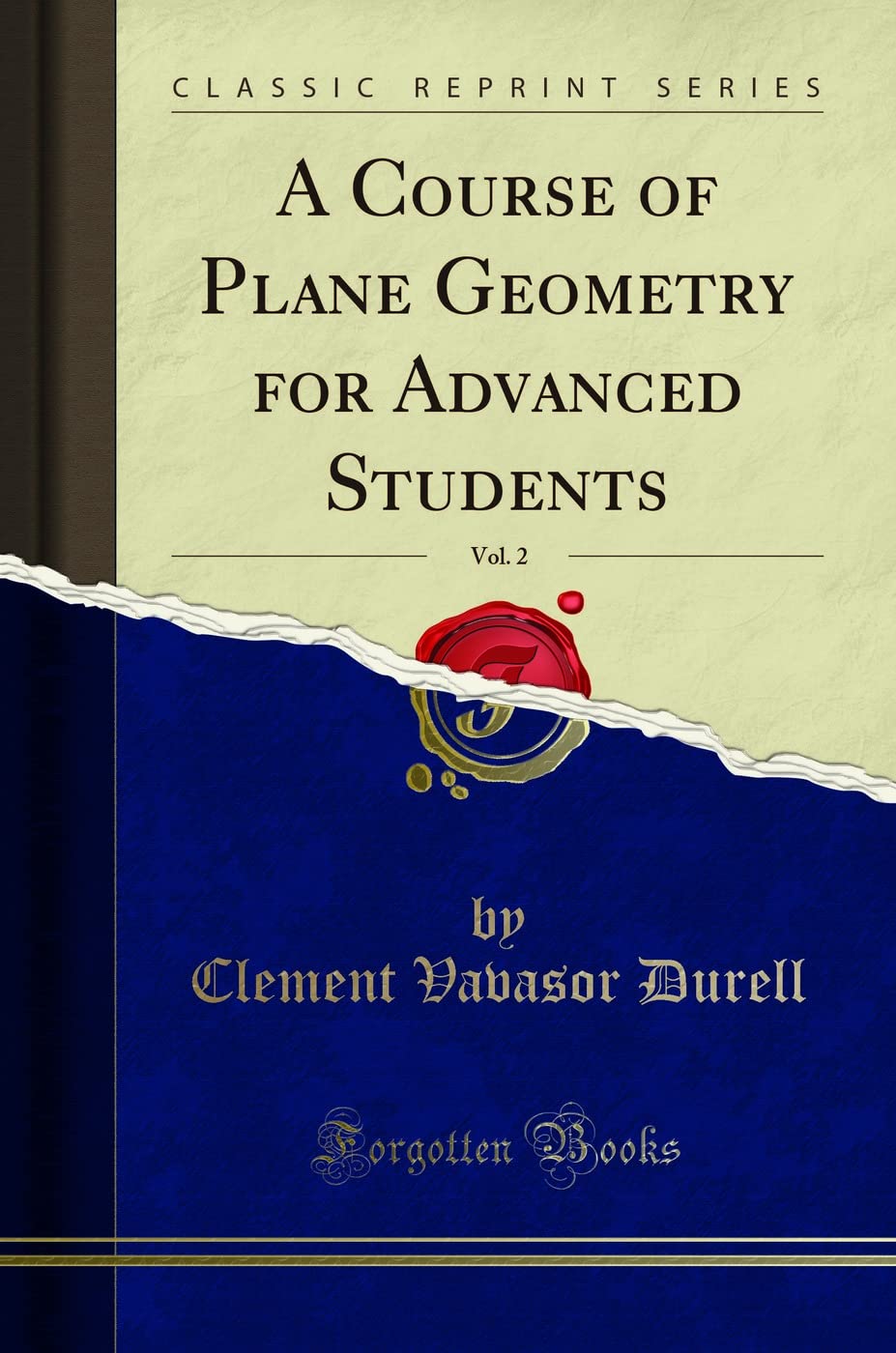 A Course of Plane Geometry for Advanced Students, Vol. 2 (Classic Reprint) Mathematics