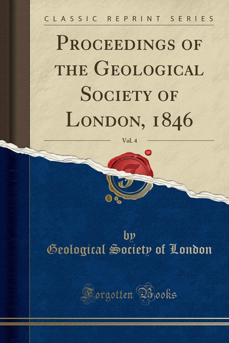 Proceedings of the Geological Society of London, 1846, Vol. 4 (Classic Reprint) Learning & Reference