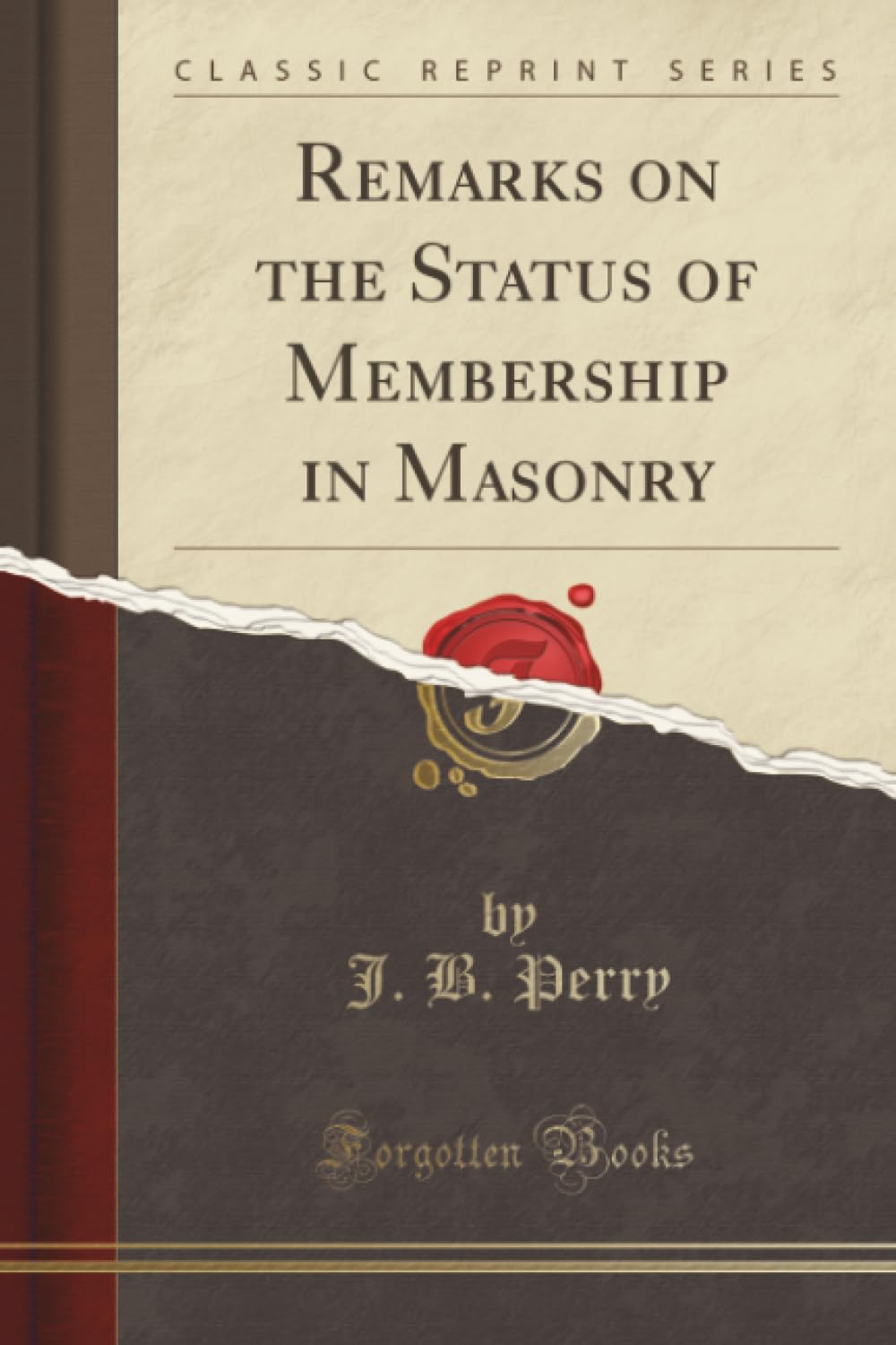 Remarks on the Status of Membership in Masonry (Classic Reprint) Books