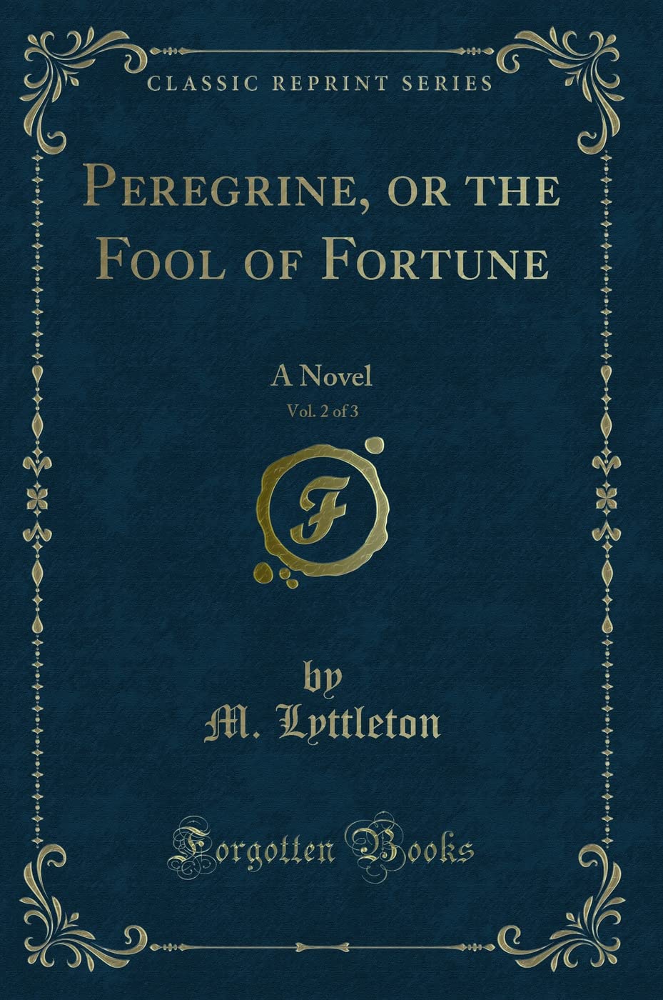Peregrine, or the Fool of Fortune, Vol. 2 of 3: A Novel (Classic Reprint) Action & Adventure