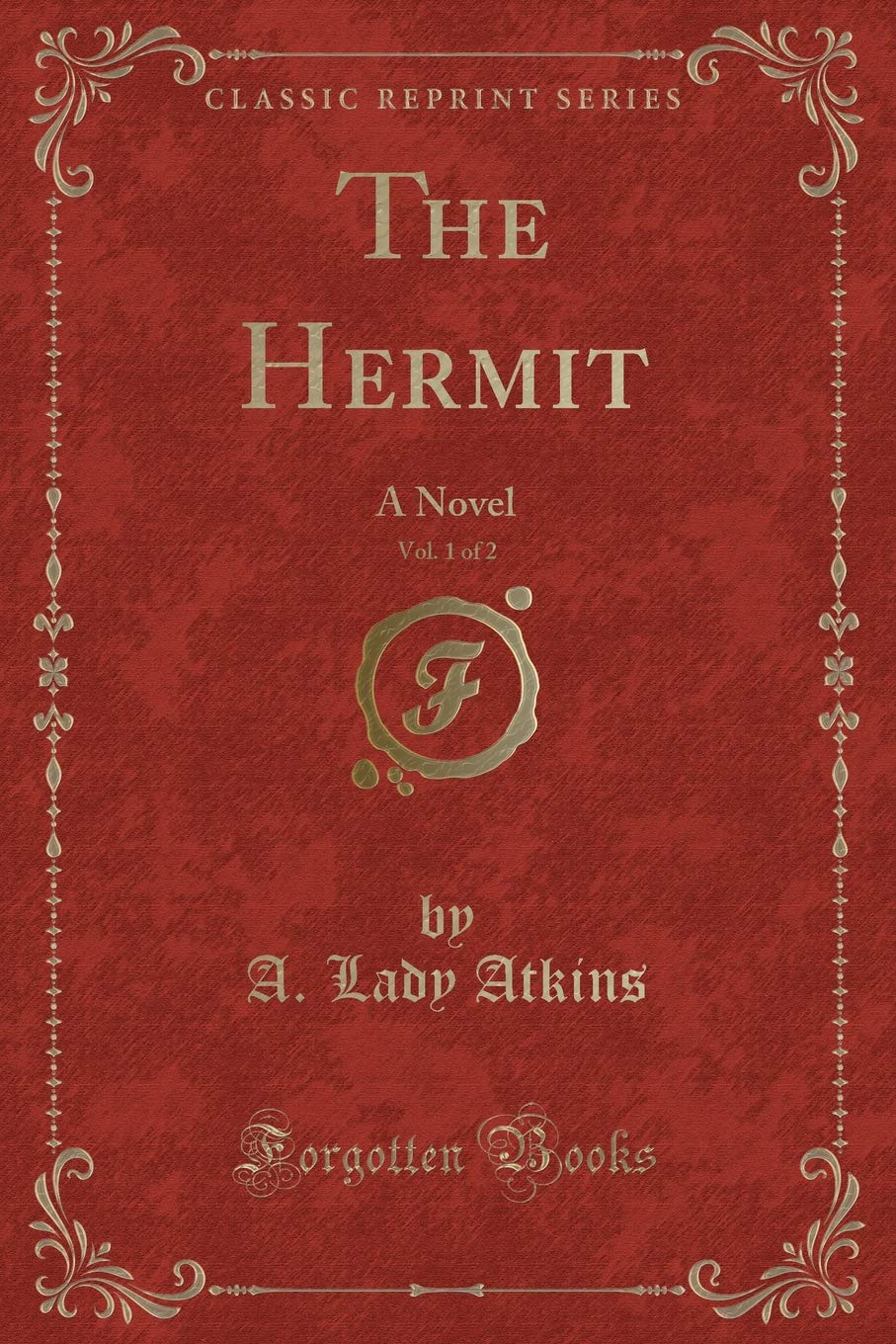 The Hermit, Vol. 1 of 2: A Novel (Classic Reprint) Novels & Short Stories