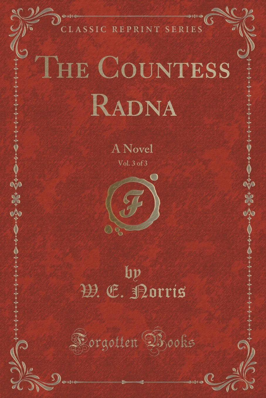 The Countess Radna, Vol. 3 of 3: A Novel (Classic Reprint) Contemporary Romance