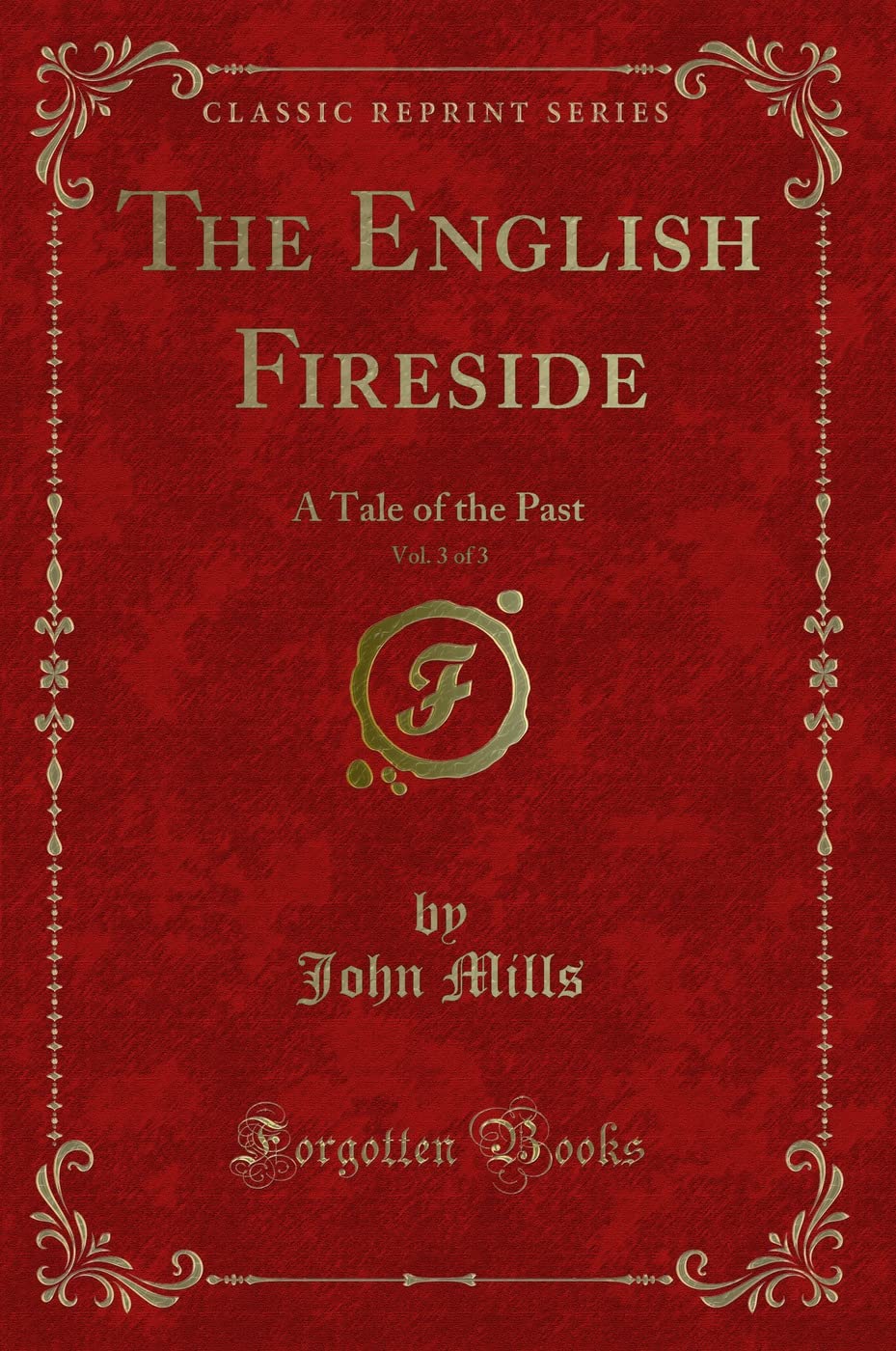 The English Fireside, Vol. 3 of 3: A Tale of the Past (Classic Reprint) book