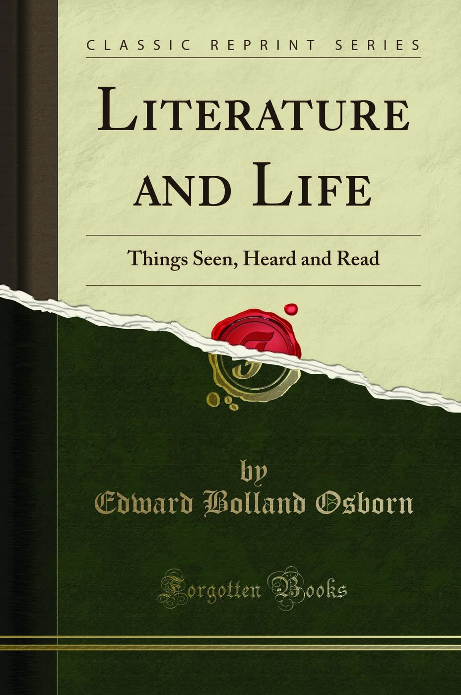 Literature and Life: Things Seen, Heard and Read (Classic Reprint) Essays & Short Stories