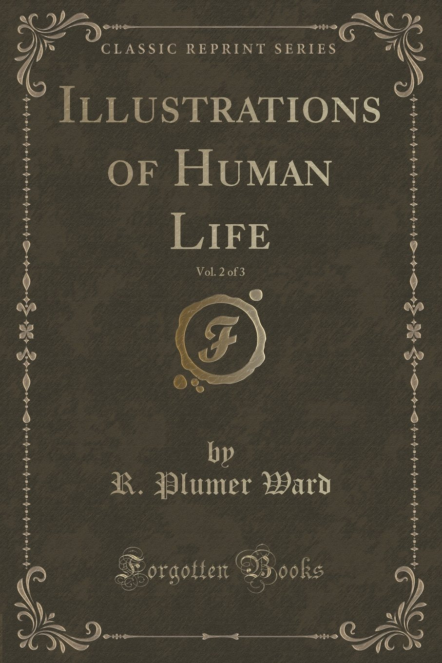 Illustrations of Human Life, Vol. 2 of 3 (Classic Reprint) Novels & Short Stories