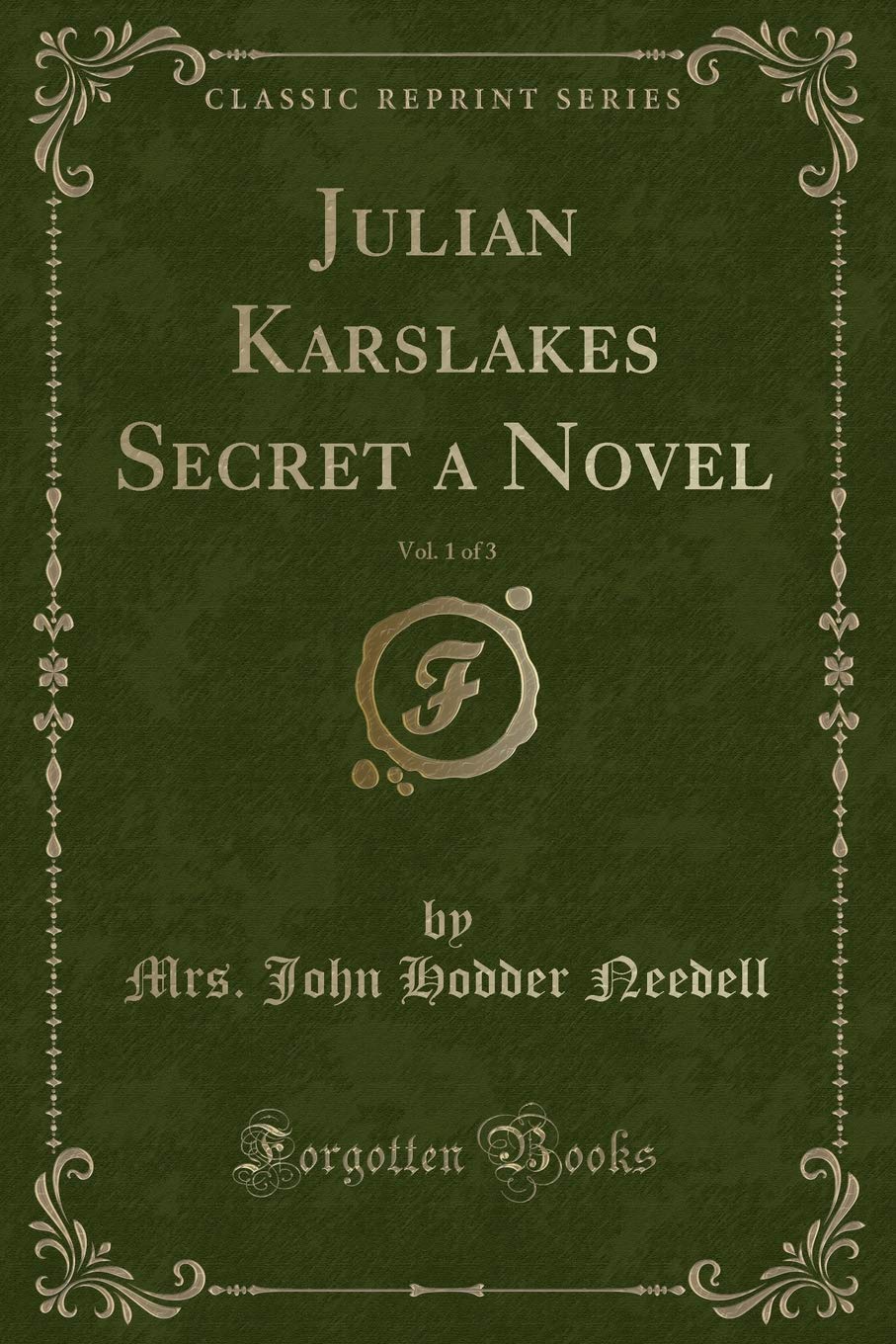 Julian Karslakes Secret a Novel, Vol. 1 of 3 (Classic Reprint) Action & Adventure