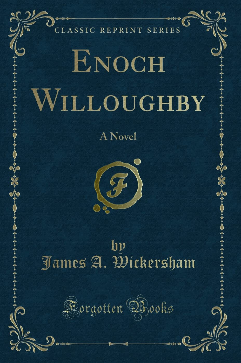 Enoch Willoughby: A Novel (Classic Reprint) Novels & Short Stories