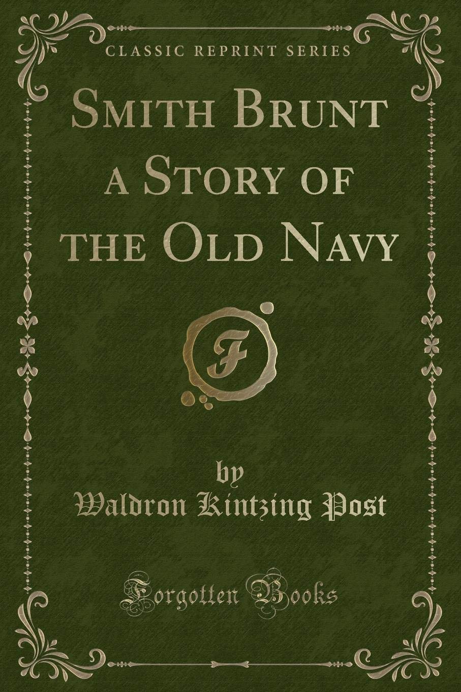 Smith Brunt a Story of the Old Navy (Classic Reprint) Novels & Short Stories