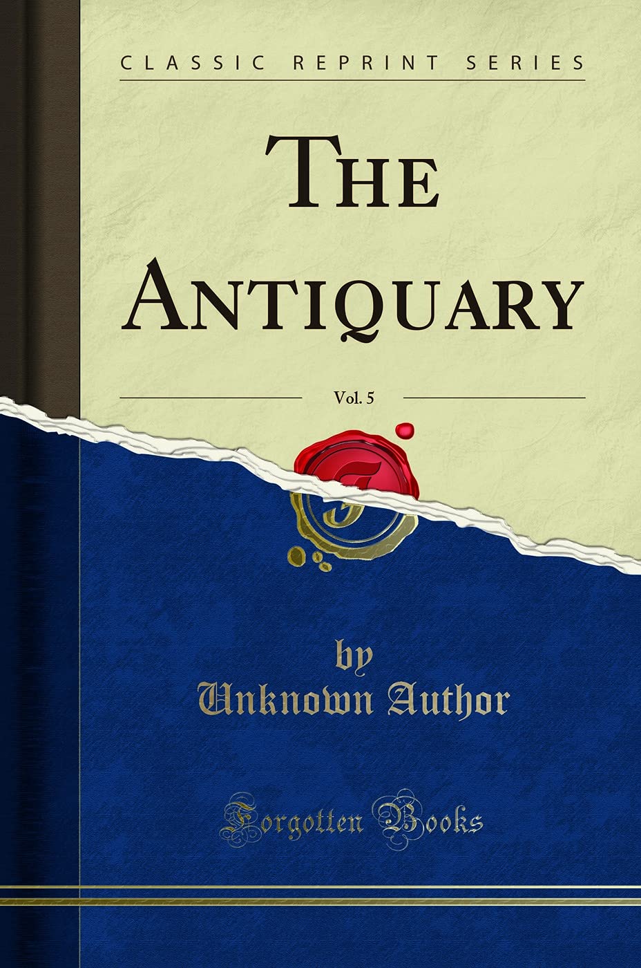 The Antiquary, Vol. 5 (Classic Reprint) Social Sciences