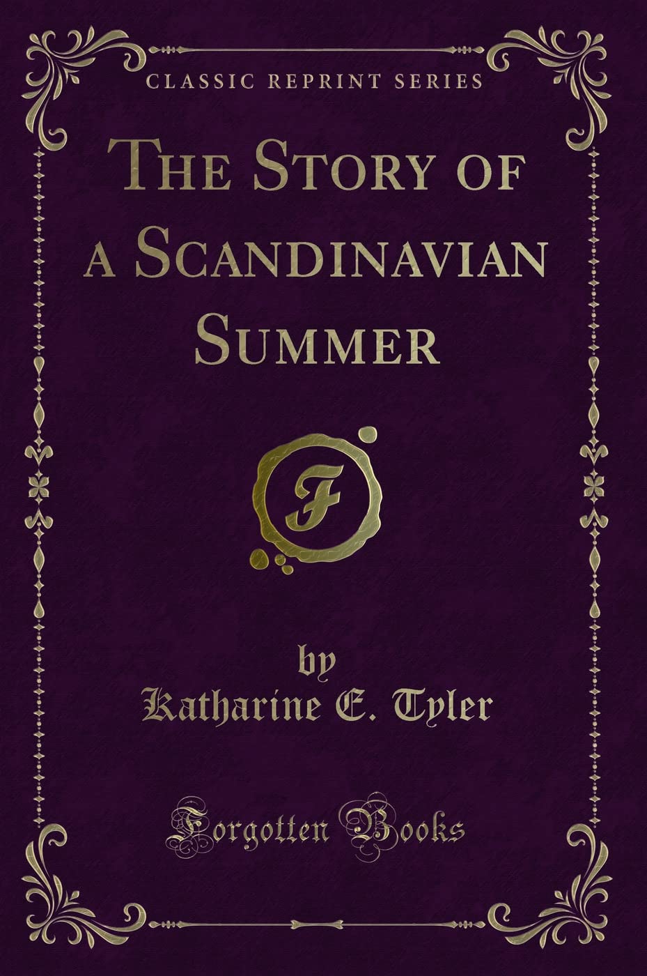 The Story of a Scandinavian Summer (Classic Reprint) Leisure, Home & Garden