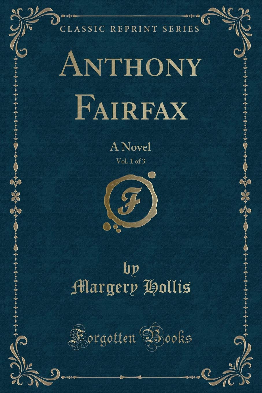 Anthony Fairfax, Vol. 1 of 3: A Novel (Classic Reprint) Novels & Short Stories