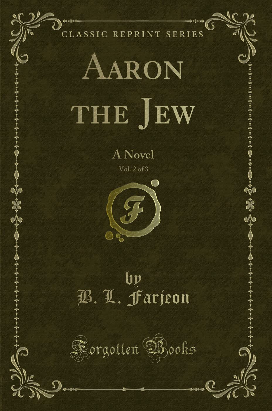 Aaron the Jew, Vol. 2 of 3: A Novel (Classic Reprint) Contemporary Romance