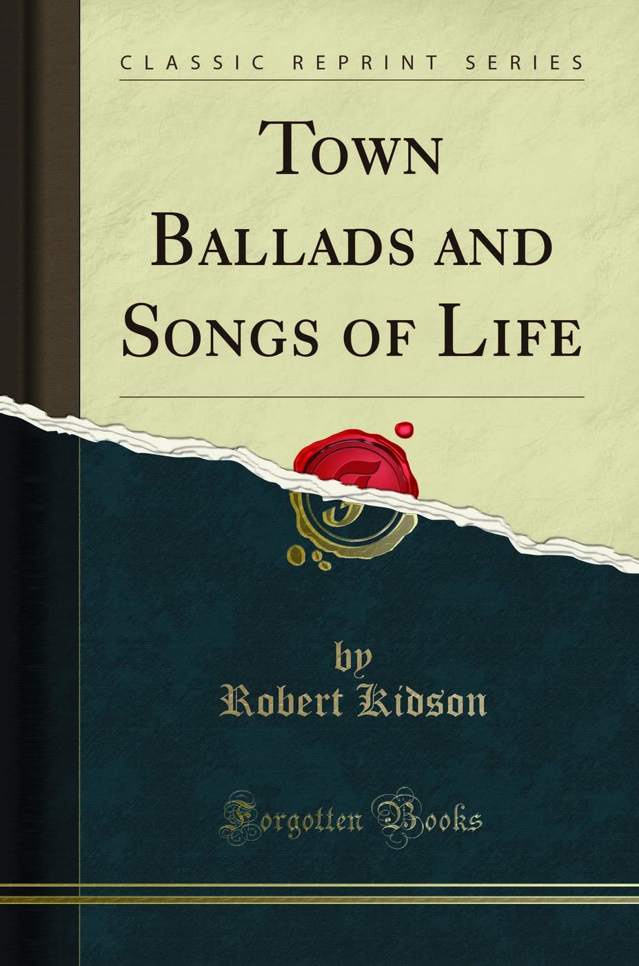 Town Ballads and Songs of Life (Classic Reprint) Poetry