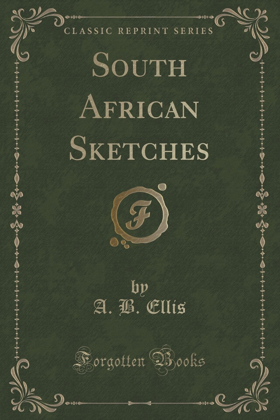 South African Sketches (Classic Reprint) Novels & Short Stories