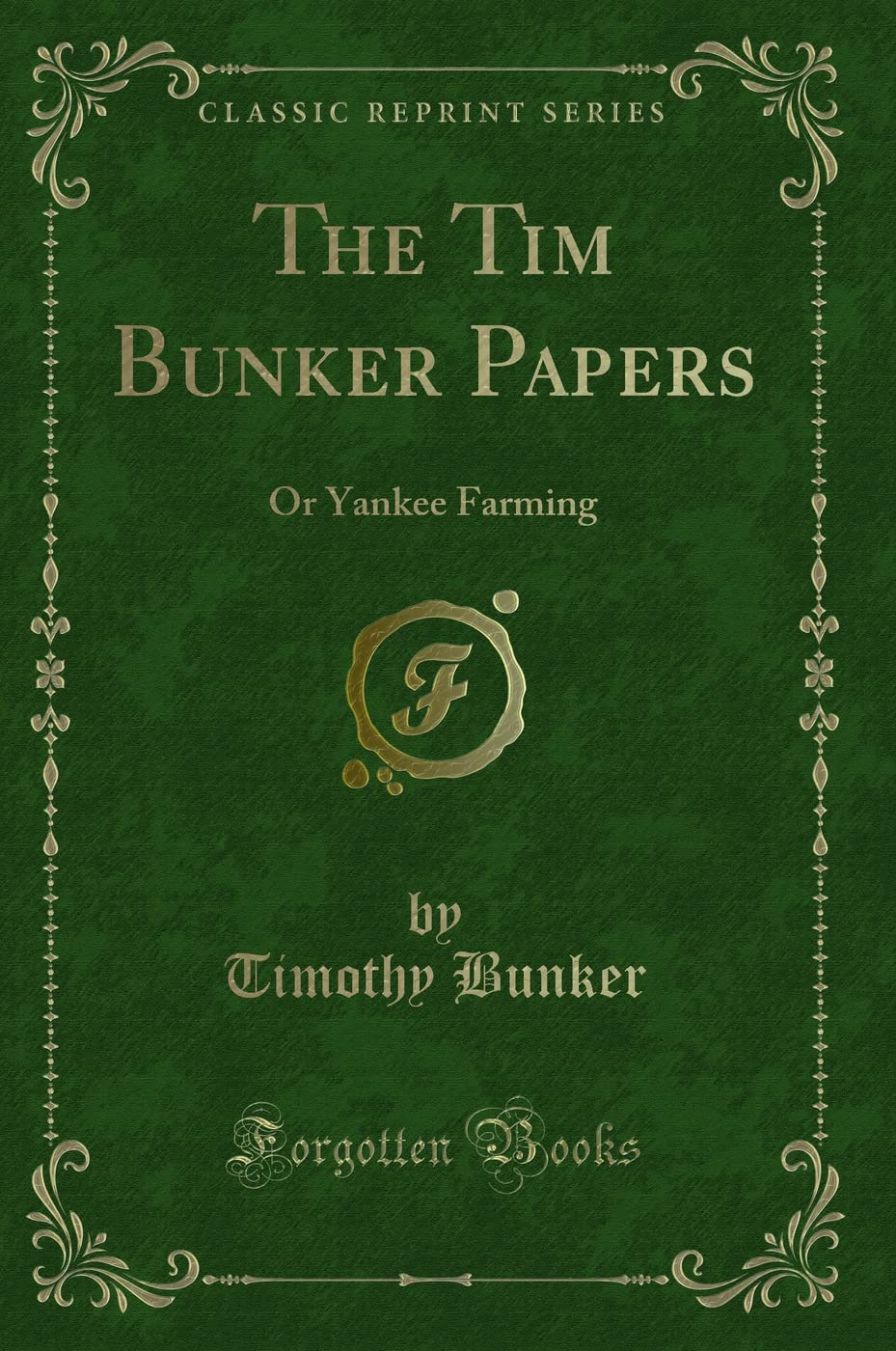 The Tim Bunker Papers: Or Yankee Farming (Classic Reprint) Novels & Short Stories