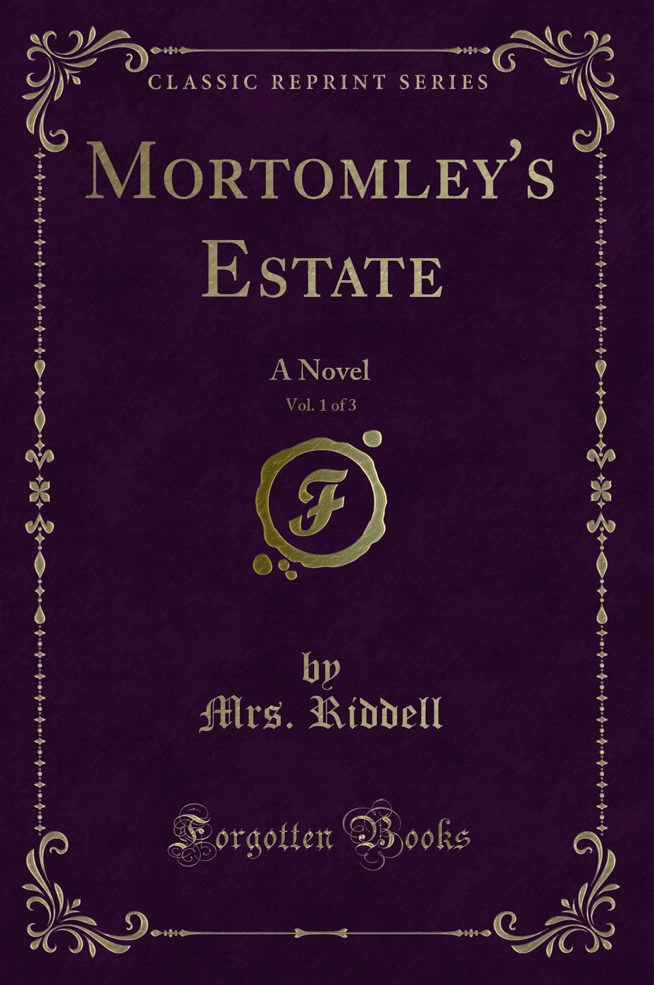 Mortomley's Estate, Vol. 1 of 3: A Novel (Classic Reprint) Contemporary literature
