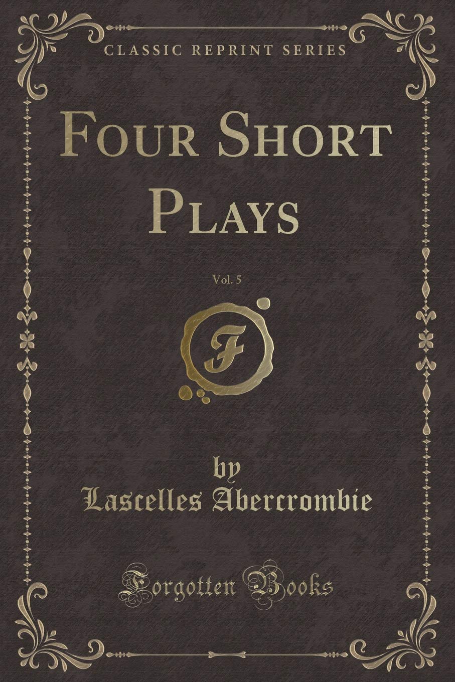 Four Short Plays, Vol. 5 (Classic Reprint) Novels & Short Stories